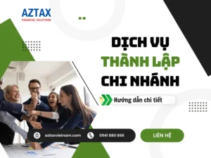 Dịch vụ thành lập chi nhánh công ty trọn gói tại AZTAX - Tư vấn và hướng dẫn chi tiết