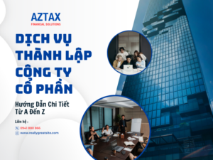 Dịch vụ thành lập công ty cổ phần trọn gói chuyên nghiệp tại AZTAX