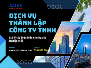 Dịch vụ thành lập công ty TNHH chuyên nghiệp - AZTAX Vietnam
